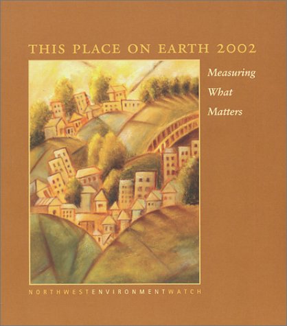 Stock image for This Place on Earth 2002 Measuring What Matters: Measuring What Matters for sale by Les Livres des Limbes