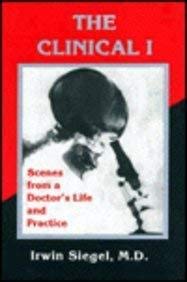 Stock image for The Clinical I: Scenes from a Doctor*s Life and Practice for sale by dsmbooks