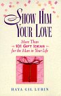 Beispielbild fr Show Him Your Love: 101 Gift Ideas for the Man in Your Life zum Verkauf von Robinson Street Books, IOBA