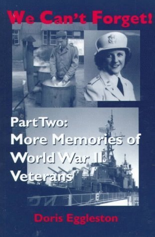 Beispielbild fr We Can't Forget! Part Two Pt. 2 : More Memories of World War II Veterans zum Verkauf von Better World Books: West