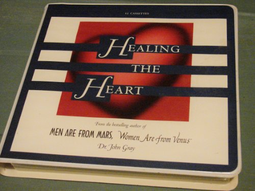 Healing the Heart (Healing the Heart Audio Series) (9781886095182) by Gray, John