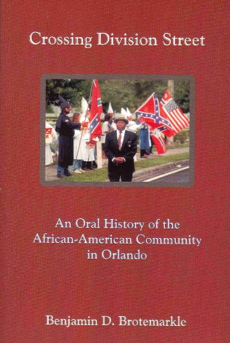 Beispielbild fr Crossing Division Street: An Oral History of the African-American Community in Orlando zum Verkauf von Coas Books