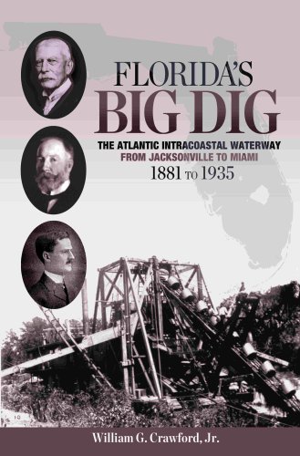 Beispielbild fr Florida's Big Dig: The Atlantic Intracoastal Waterway from Jacksonville to Miami 1881 to 1935 zum Verkauf von ThriftBooks-Atlanta