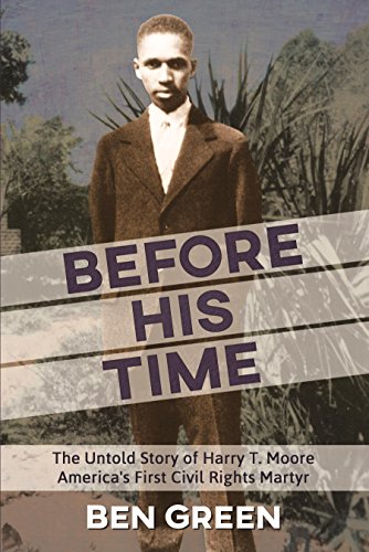 Beispielbild fr Before His Time: The Untold Story of Harry T. Moore, America's First Civil Rights Martyr zum Verkauf von Irish Booksellers