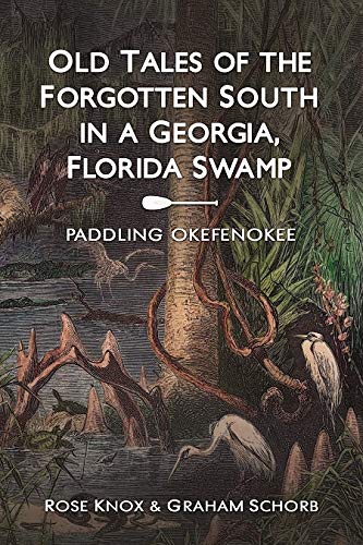 Imagen de archivo de Old Tales of the Forgotten South in a Georgia-Florida Swamp: Paddling Okefenokee a la venta por Revaluation Books