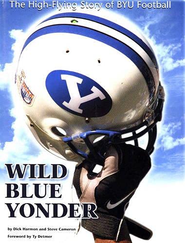 Stock image for Wild Blue Yonder: The High-Flying Story of BYU Football for sale by GF Books, Inc.