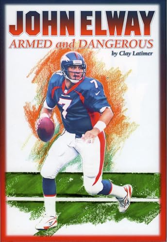 Stock image for John Elway : Armed and Dangerous for sale by Better World Books