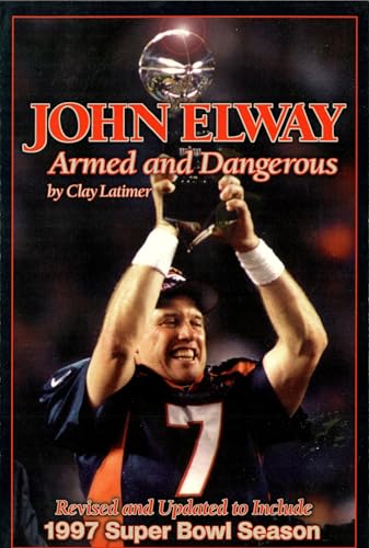 Stock image for John Elway : Armed and Dangerous for sale by Better World Books