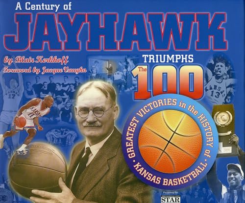Stock image for A Century of Jayhawk Triumphs: The 100 Greatest Victories in the History of Kansas Basketball for sale by SecondSale