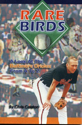 Stock image for Rare Birds: A Look at the Baltimore Orioles from A to Z for sale by ThriftBooks-Atlanta