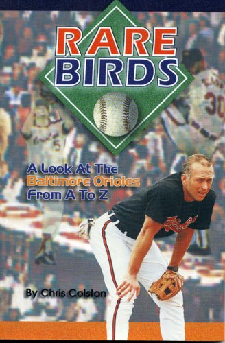 9781886110427: Rare Birds: A Look at the Baltimore Orioles from A to Z