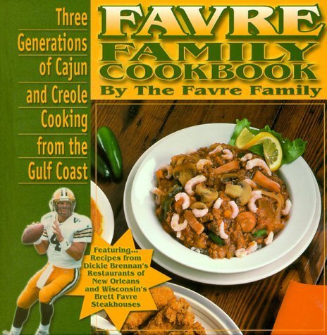Stock image for Favre Family Cookbook: Three Generations of Cajun and Creole Cooking from the Gulf Coast for sale by Reliant Bookstore