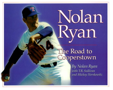 Beispielbild fr Nolan Ryan : The Road to Cooperstown zum Verkauf von Better World Books
