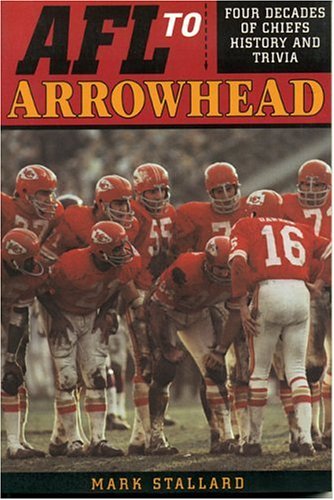 Stock image for Afl to Arrowhead: Four Decades of Chiefs History and Trivia for sale by ThriftBooks-Dallas
