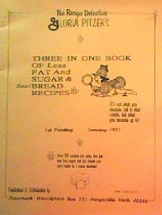 9781886138124: Gloria Pitzer's Three in One Book of Less Fat and Sugar & Best Bread Recipes Over 300 Recipes for Using Less Fat 7 Sugar for Breads You Can't Make in a Bread Machine