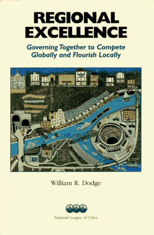 Imagen de archivo de Regional Excellence : Governing Together to Compete Globally and Thrive Locally a la venta por Better World Books