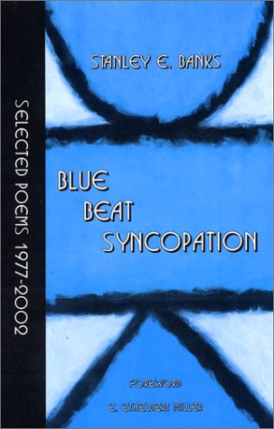 Imagen de archivo de Blue Beat Syncopation: Selected Poems, 1977-2002 a la venta por Revaluation Books