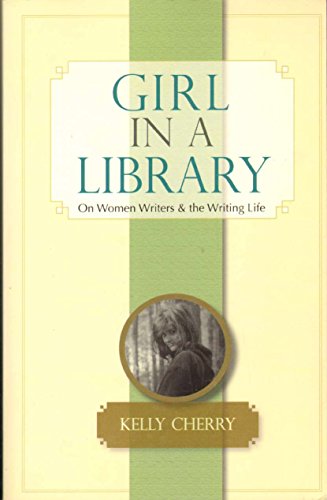 9781886157668: Girl in a Library: On Women Writers and the Writing Life