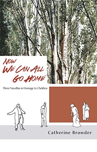 Beispielbild fr Now We Can All Go Home: Three Novellas in Homage to Chekhov zum Verkauf von Buchpark