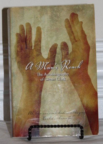 9781886158191: A Man's Reach: The Autobiography of Glenn Clark
