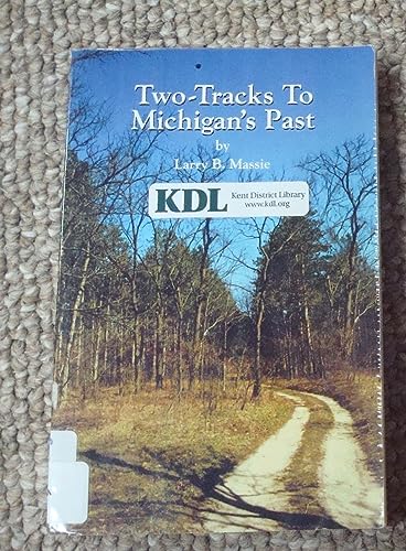 Imagen de archivo de Two-Tracks to Michigan's Past a la venta por Redux Books