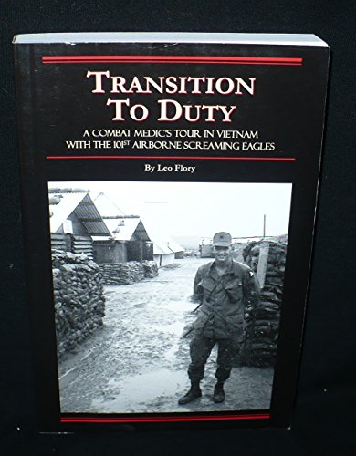 Beispielbild fr Transition to Duty, A Combat Medic's Tour in Vietnam with the 101st Airborne Screaming Eagles zum Verkauf von BooksRun