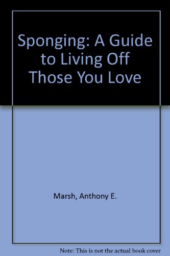 9781886186002: Sponging: A Guide to Living Off Those You Love