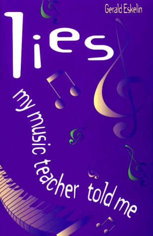 Stock image for Lies My Music Teacher Told Me: Music Theory for Grownups for sale by Decluttr