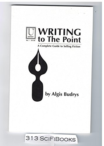 9781886211001: Writing to the Point: A Complete Guide to Selling Fiction