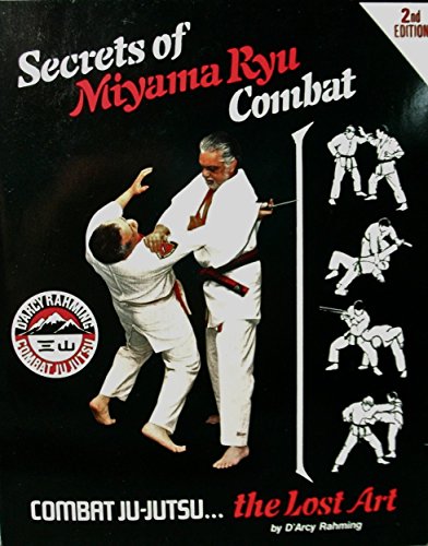 Imagen de archivo de Secrets of Miyama Ryu Combat Combat Ju Jutsu The Lost Art a la venta por Third Season Books