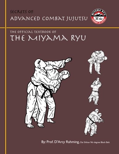 Imagen de archivo de Secrets of Advanced Combat Jujutsu: The Official Text Book of the Miyama Ryu a la venta por Save With Sam