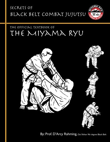 Imagen de archivo de Secrets of Black Belt Combat Jujutsu: The Official Textbook of Miyama Ryu - Vol.III - 2nd Edition a la venta por GF Books, Inc.