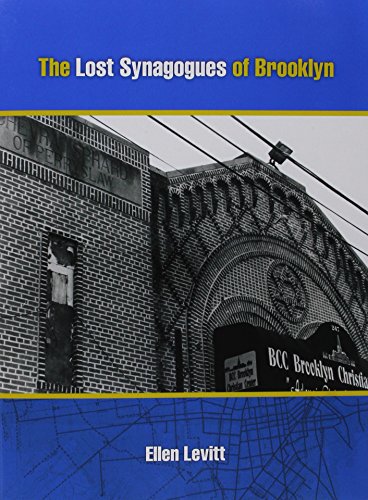 The Lost Synagogues of Brooklyn: The Stories Behind How and Why Many Brooklyn Synagogues, Now Old...