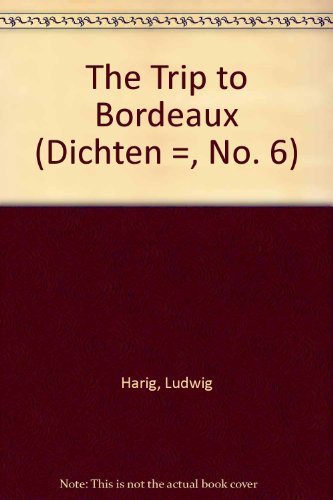 The Trip To Bordeaux (Dichten =,) (9781886224537) by Harig, Ludwig
