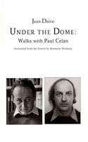 Imagen de archivo de Under the Dome: Walks with Paul Celan a la venta por ThriftBooks-Dallas