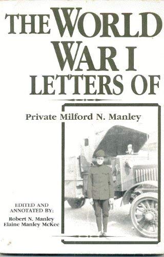 Beispielbild fr The World War I Letters of Private Milford N. Manley zum Verkauf von Infinite Minds