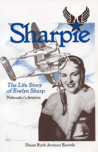 Imagen de archivo de Sharpie: The Life Story of Evelyn Sharp - Nebraska's Aviatrix a la venta por HPB-Emerald