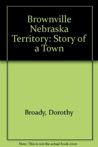 Stock image for Brownville Nebraska Territory: Story of a Town for sale by The Book Merchant, LLC
