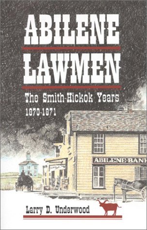 Beispielbild fr Abilene Lawmen: The Smith-Hickok Years 1870-1871 zum Verkauf von Kevin T. Ransom- Bookseller