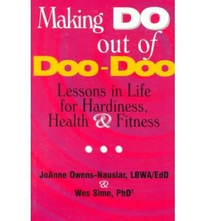 9781886225442: Making Do Out of Doo-Doo: Lessons in Life for Hardiness, Health & Fitness