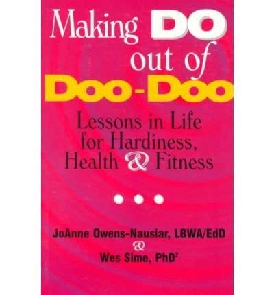 Stock image for Making Do Out of Doo Doo : Lessons in Life for Hardiness, Health and Fitness for sale by Better World Books