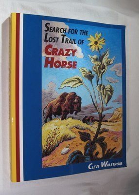 Search for the Lost Trail of Crazy Horse (9781886225503) by Walstrom, Cleve