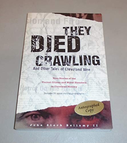 Imagen de archivo de THEY DIED CRAWLING: AND OTHER TALES OF CLEVELAND WOE a la venta por lottabooks