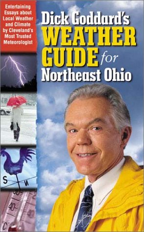 Stock image for Dick Goddard's Weather Guide and Almanac for Northeast Ohio : Season-by-Season Facts, Folkore, Sky-Watching, Storm Tips and Weather Wit from Cleveland's Most Trusted Meteorologist for sale by Better World Books