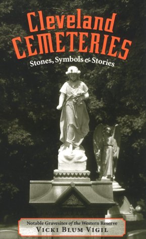 Stock image for Cleveland Cemeteries: Stone, Symbols Stories for sale by Front Cover Books