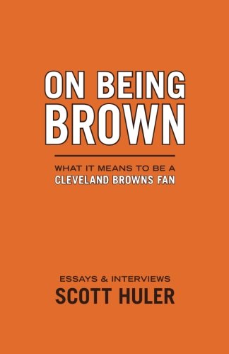 Beispielbild fr On Being Brown: What it Means to Be a Cleveland Browns Fan zum Verkauf von Wonder Book
