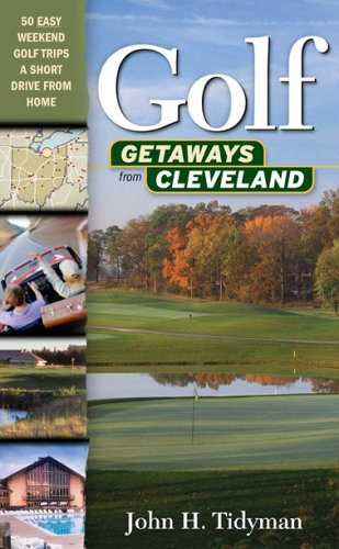 Beispielbild fr Golf Getaways from Cleveland : Nearby Mini-Vacations for Golfers (and Their Families, Too) zum Verkauf von Better World Books