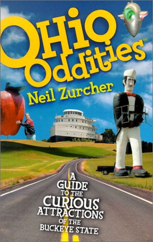 Stock image for Ohio Oddities : A Guide to the Curious Attractions of the Buckeye State for sale by Better World Books