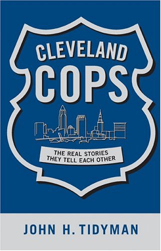 Stock image for Cleveland Cops: The Real Stories They Tell Each Other for sale by Front Cover Books