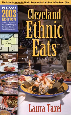 Stock image for Cleveland Ethnic Eats 2003 Edition : The Guide to Authentic Ethnic Restaurants and Markets in Northeast Ohio for sale by Better World Books